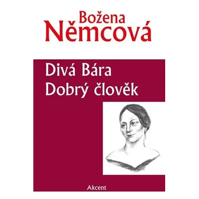 Divá Bára / Dobrý člověk - Božena Němcová