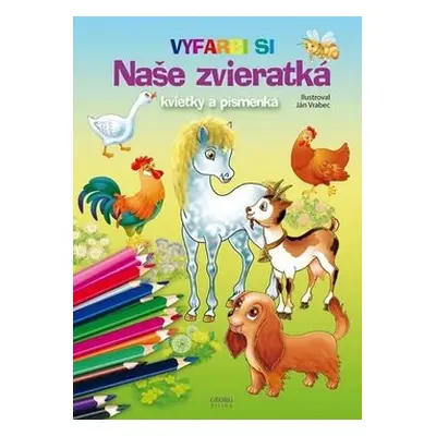 Naše zvieratká, kvietky a písmenká - Ján Vrabec