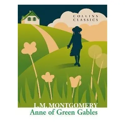 Anne of Green Gables (Collins Classics) - Lucy Maud Montgomery