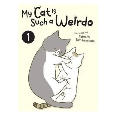 My Cat is Such a Weirdo 1 - Tamako Tamagoyama