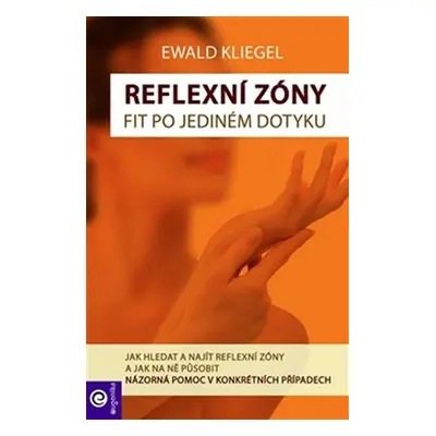 Reflexní zóny snadno - Fit po jediném dotyku - Ewald Kliegel