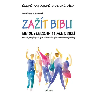 Zažít Bibli - Metody celostní práce s Biblí - Anneliese Hechtová