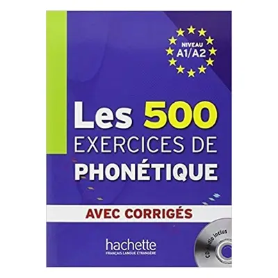 Les 500 exercices de phonétique A1/A2 avec corrigés - Dominique Abry