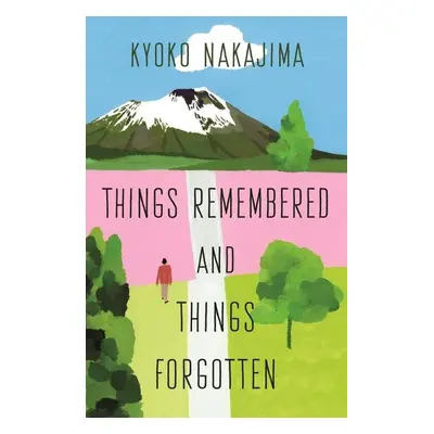 Things Remembered and Things Forgotten - Kyoko Nakajima