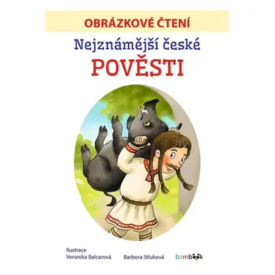 Nejznámější české pověsti - Obrázkové čtení - Barbora Stluková