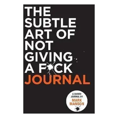 The Subtle Art of Not Giving a F*ck Journal - Mark Manson