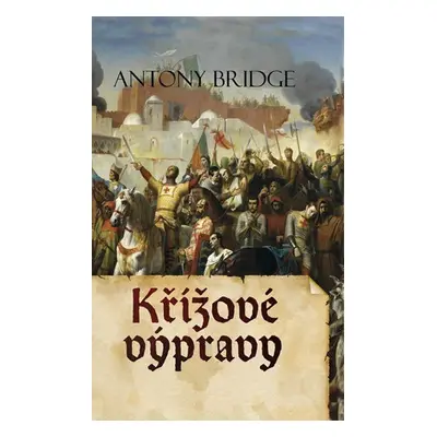 Křížové výpravy, 1. vydání - Antony Bridge