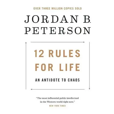 12 Rules for Life: An Antidote to Chaos, 1. vydání - Jordan B. Peterson