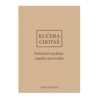 Dějiny politického myšlení III/1 - Politické myšlení raného novověku - Jiří Chotaš