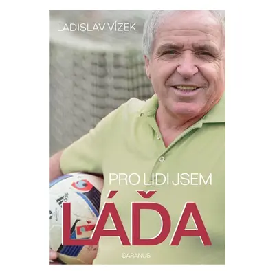 Pro lidi jsem Láďa - Ladislav Vízek