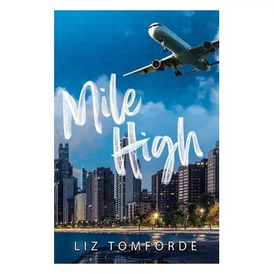 Mile High: Windy City Book 1 - Liz Tomforde