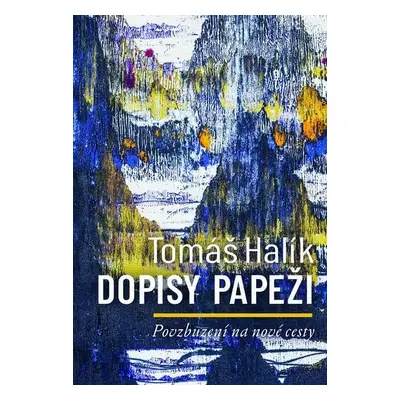 Dopisy papeži - Povzbuzení na nové cesty - Tomáš Halík