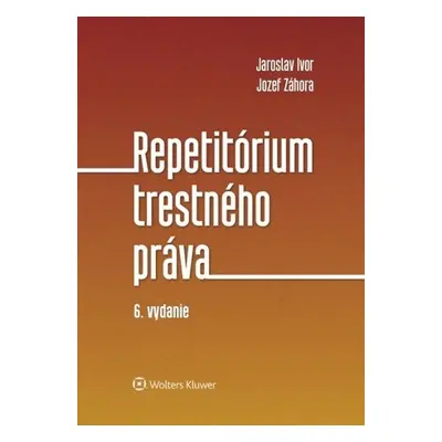 Repetitórium trestného práva - Jaroslav Ivor; Jozef Záhora