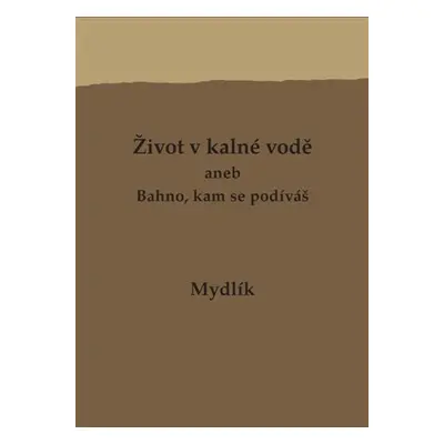 Život v kalné vodě aneb Bahno, kam se podíváš - Miroslav Krůta