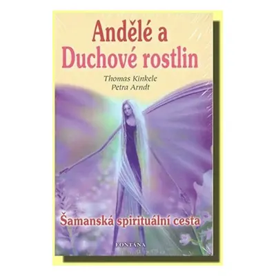 Andělé a Duchové rostlin - Petra Arndt