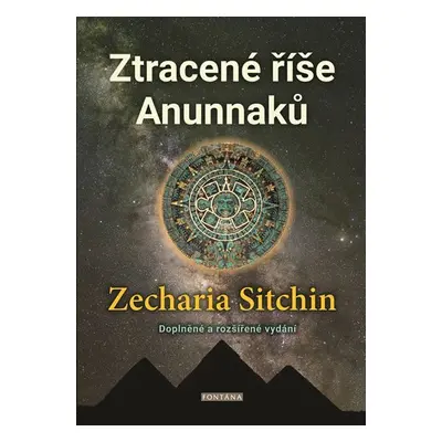 Ztracené říše Anunnaků - Zecharia Sitchin