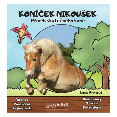 Koníček Nikoušek - Příběh skutečného koně - Lucie Frintová