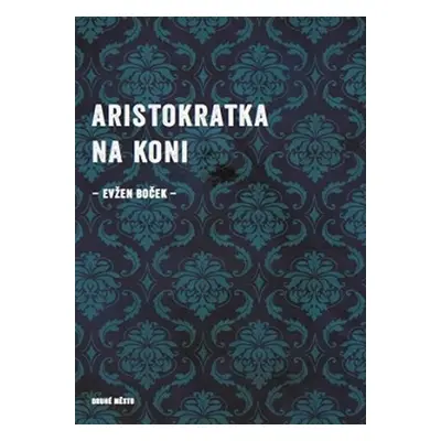 Aristokratka na koni - Evžen Boček