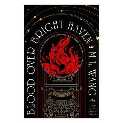 Blood Over Bright Haven - M. L. Wang