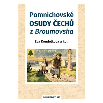 Pomnichovské osudy Čechů z Broumovska - Eva Koudelková