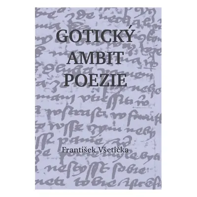 Gotický ambit poezie - František Všetička