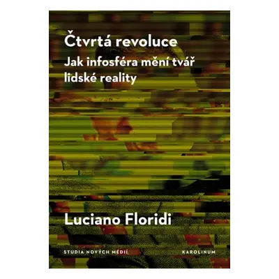 Čtvrtá revoluce Jak infosféra mění tvář lidské reality - Luciano Floridi