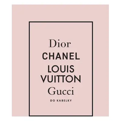 Móda do kabelky BOX 1-4 (Dior, Chanel, Gucci, Louis Vuitton) - Kolektiv autorů