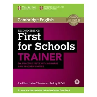 First for Schools Trainer 2nd Edition: Six Practice Tests with answers - Sue Elliott