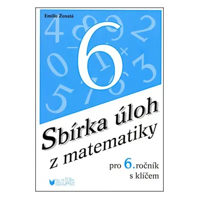 Sbírka úloh z matematiky pro 6. ročník s klíčem - Emilie Ženatá