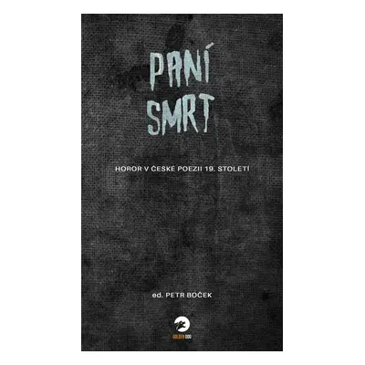 Paní Smrt - Horor v české poezii 19. století - Petr Boček