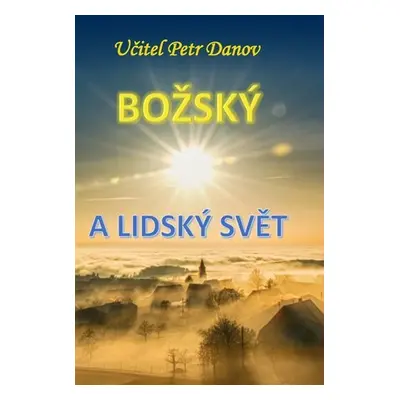 Božský a lidský svět - Petr K. Danov