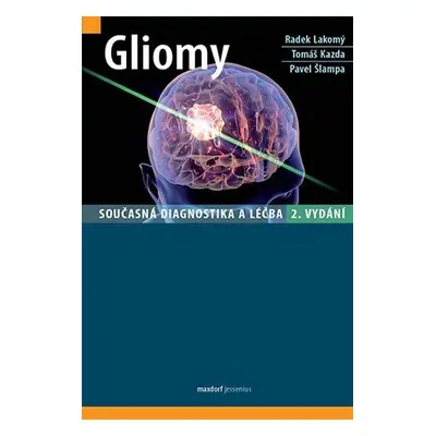 Gliomy - Současná diagnostika a léčba, 2. vydání - Pavel Šlampa