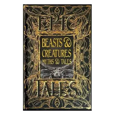 Beasts & Creatures Myths & Tales: Epic Tales - Tok Thompson