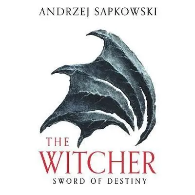 Sword of Destiny: Tales of the Witcher - Now a major Netflix show - Andrzej Sapkowski