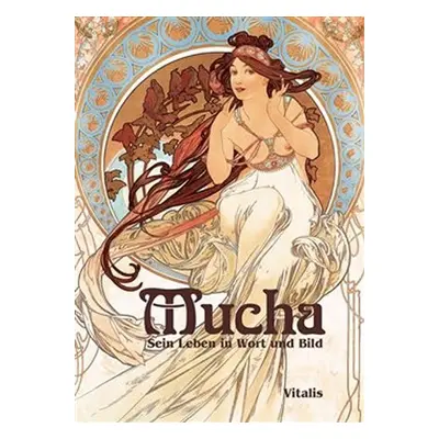 Mucha: Sein Leben in Wort und Bild - Roman Neugebauer