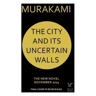 The City and Its Uncertain Walls - Haruki Murakami