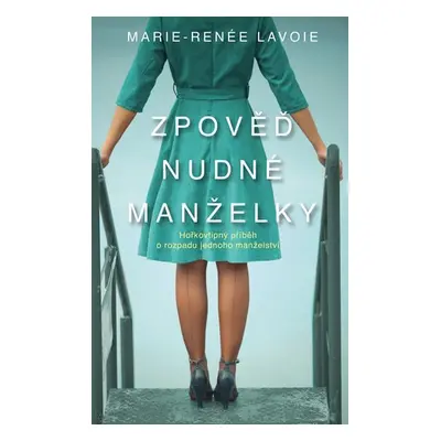 Zpověď nudné manželky - Marie-Renée Lavoie