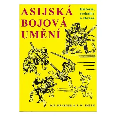 Asijská bojová umění - Historie, techniky a zbraně - D. F. Draeger