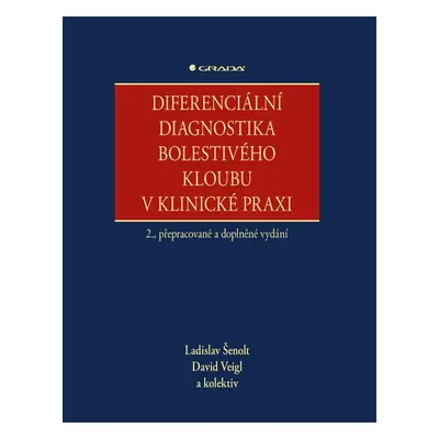 Diferenciální diagnostika bolestivého kloubu v klinické praxi, 2. vydání - Ladislav Šenolt