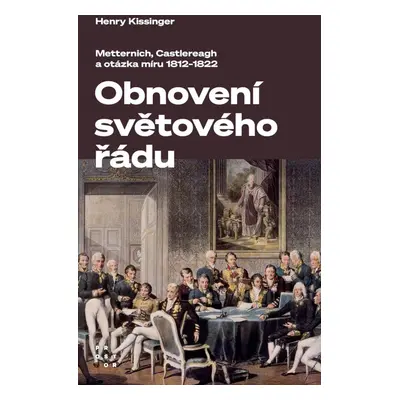 Obnovení světového řádu - Metternich, Castlereagh a potíže s mírem v letech 1812-1822, 2. vydán