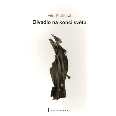 Divadlo na konci světa - Věra Ptáčková