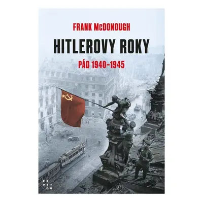 Hitlerovy roky 2. díl 1940-1945 - Frank McDonough