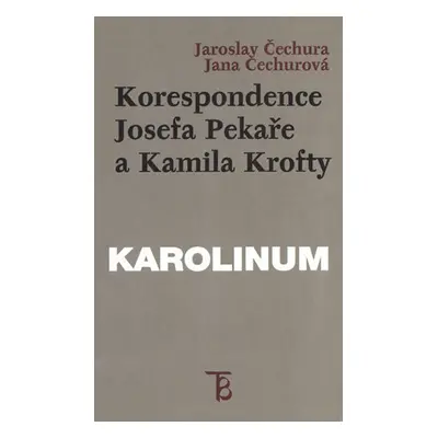 Korespondence Josefa Pekaře a Kamila Krofty - Jaroslav Čechura