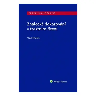 Znalecké dokazování v trestním řízení, 1. vydání - Marek Fryšták