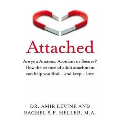 Attached : Are you Anxious, Avoidant or Secure? How the science of adult attachment can help you