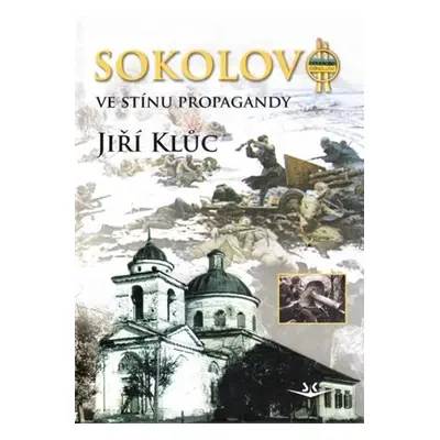 Sokolovo ve stínu propagandy - Jiří Klůc