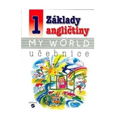 Základy angličtiny 1 - MY WORLD učebnice pro praktické ZŠ - Alena Klímová