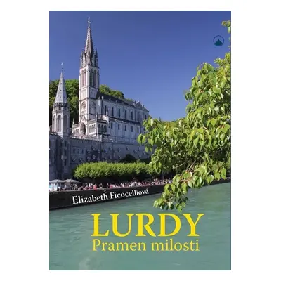 Lurdy - Pramen milosti - Elizabeth Ficocelli