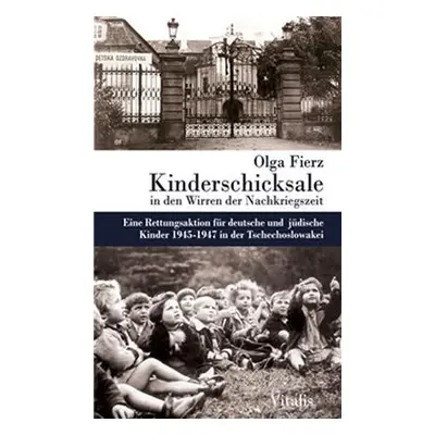 Kinderschicksale in den Wirren der Nachkriegszeit (N) - Olga Fierz