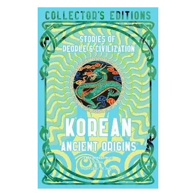 Korean Ancient Origins: Stories of People & Civilization - Stella Xu